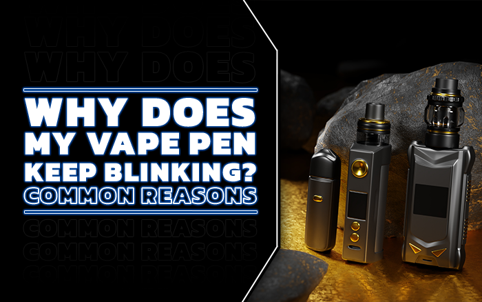 Why Does My Vape Pen Keep Blinking? | EJuiceDB Blog