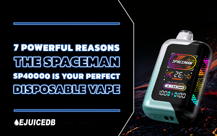 7 Powerful Reasons The Spaceman SP40000 Is Your Perfect Disposable Vape