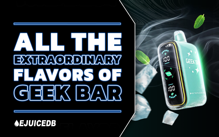 All The Extraordinary Flavors Of Geek Bar