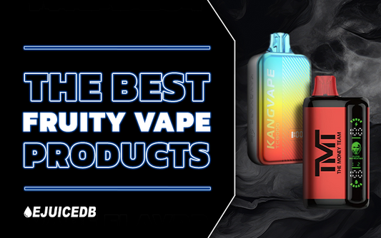 The Best Fruity Vape Products