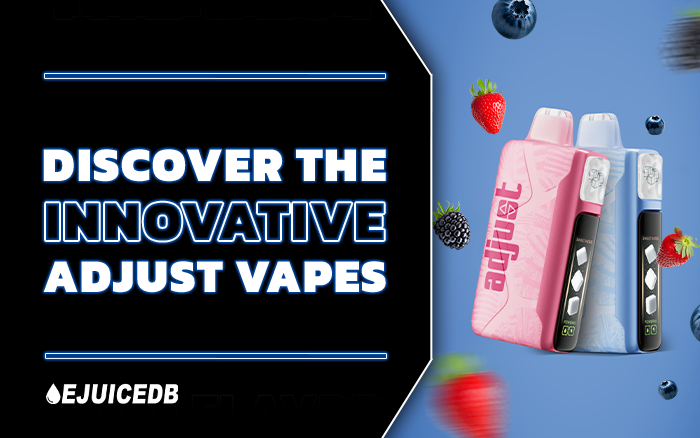 Discover The Innovative Adjust Vapes