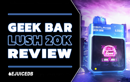 Geek Bar Lush 20K Review