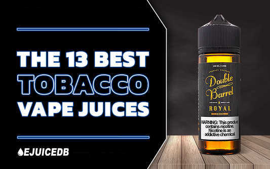 The 13 Best Tobacco Vape Juices