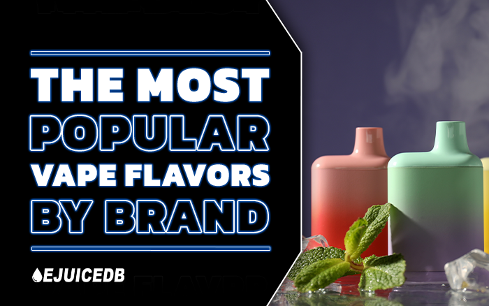 The Most Popular Vape Flavors By Brand