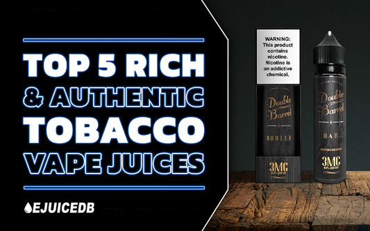 Top 5 Rich & Aunthentic Tobacco Vape Juices